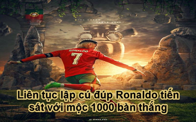 Ronaldo tiến sát với mộc 1000 bàn thắng