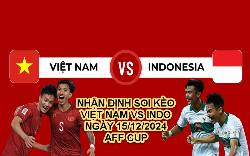 Soi kèo nhận định bóng đá Việt Nam vs Indonesia