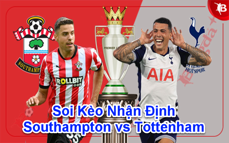 Soi Kèo Nhận Định Southampton vs Tottenham